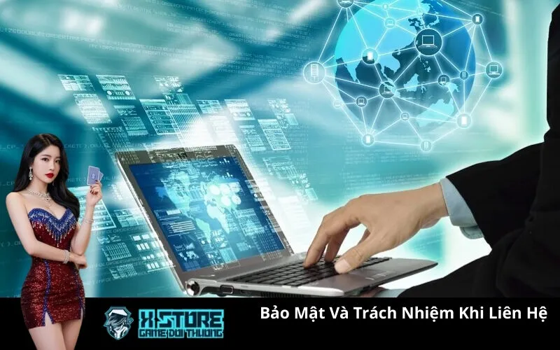 Bảo Mật Và Trách Nhiệm Khi Liên Hệ