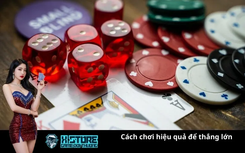 Cách chơi hiệu quả để thắng lớn