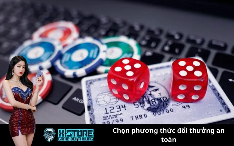 Chọn phương thức đổi thưởng an toàn