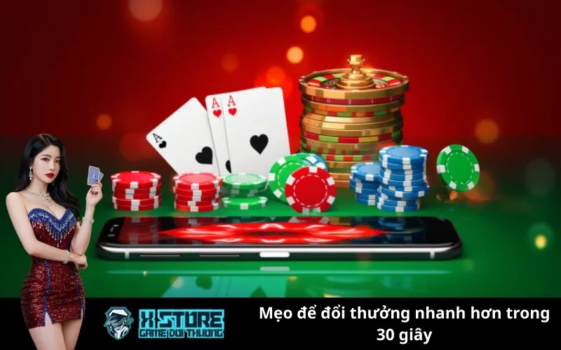 Mẹo để đổi thưởng nhanh hơn trong 30 giây