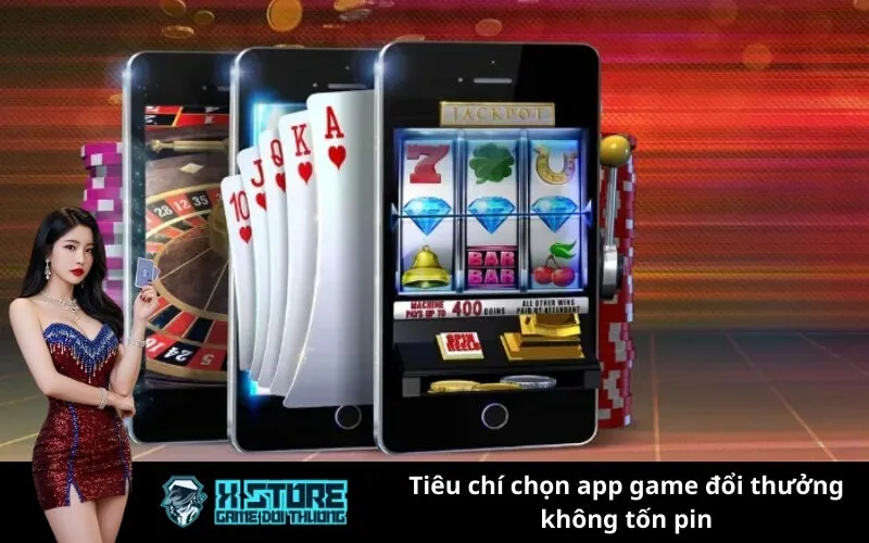 Tiêu chí chọn app game đổi thưởng không tốn pin