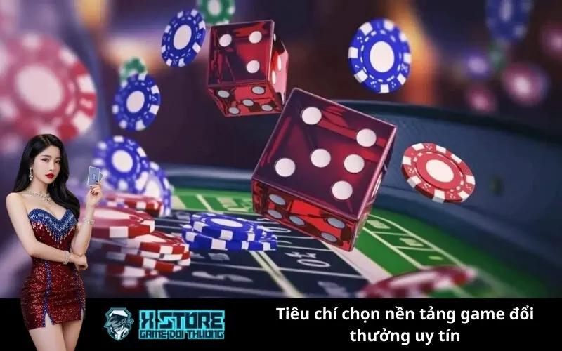 Tiêu chí chọn nền tảng game đổi thưởng uy tín