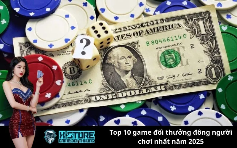 Top 10 game đổi thưởng đông người chơi nhất năm 2025