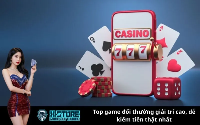 Top game đổi thưởng giải trí cao, dễ kiếm tiền thật nhất